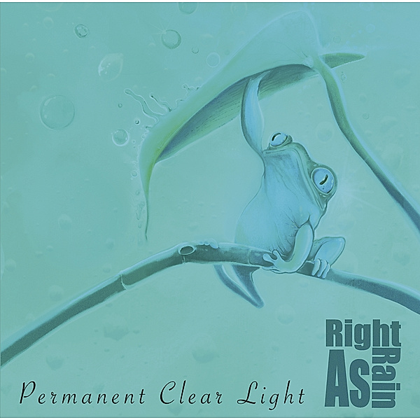 Right As Rain, Permanent Clear Light