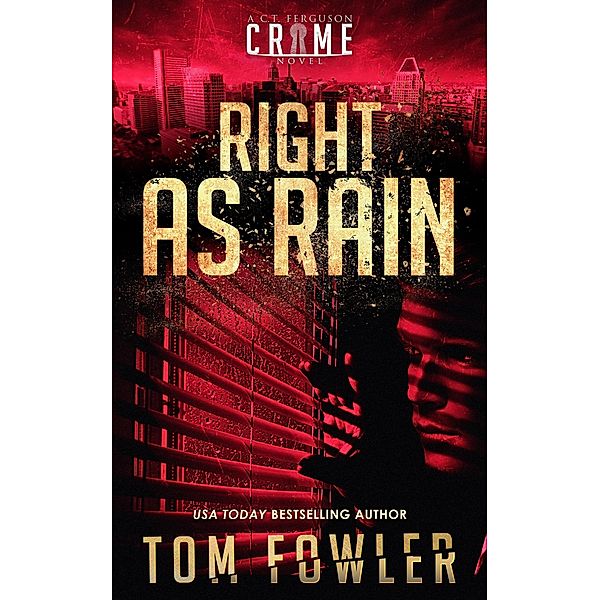Right as Rain: A C.T. Ferguson Crime Novel (The C.T. Ferguson Mysteries, #10) / The C.T. Ferguson Mysteries, Tom Fowler