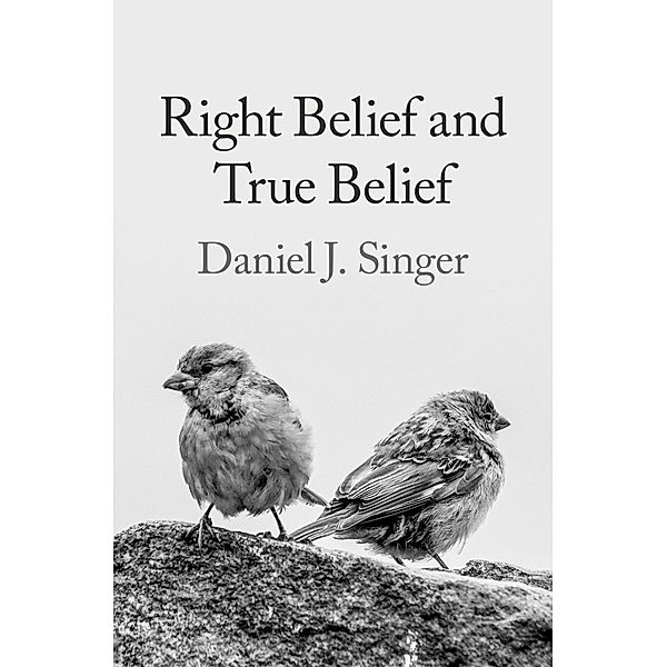 Right Belief and True Belief, Daniel J. Singer