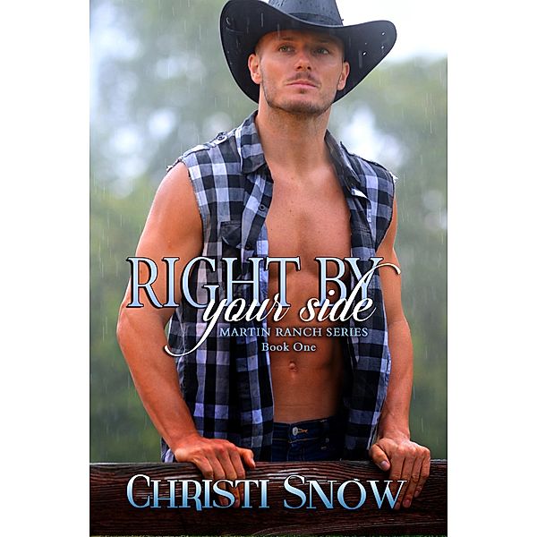 Right By Your Side (Martin Ranch, #1) / Martin Ranch, Christi Snow