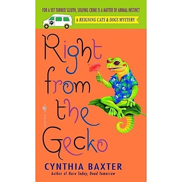 Right from the Gecko / Reigning Cats and Dogs Mystery Bd.5, Cynthia Baxter