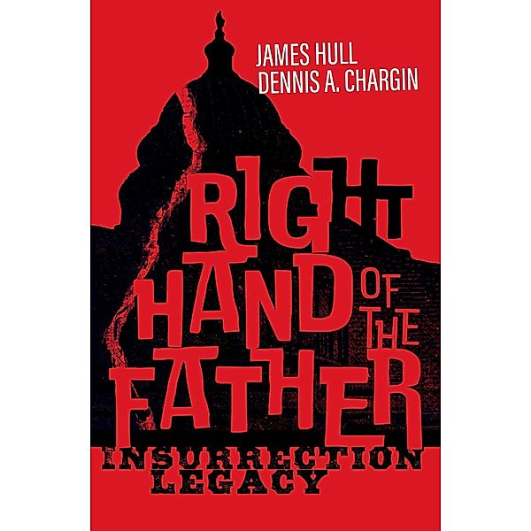 Right Hand of the Father, Dennis A. Chargin, James Hull