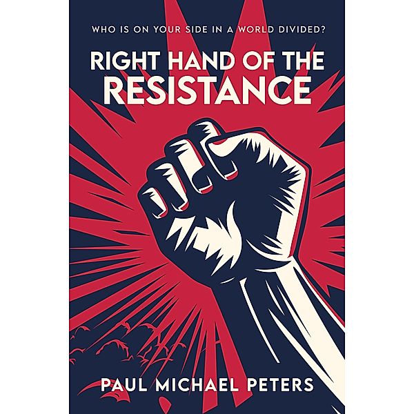 Right Hand of the Resistance, Paul Michael Peters
