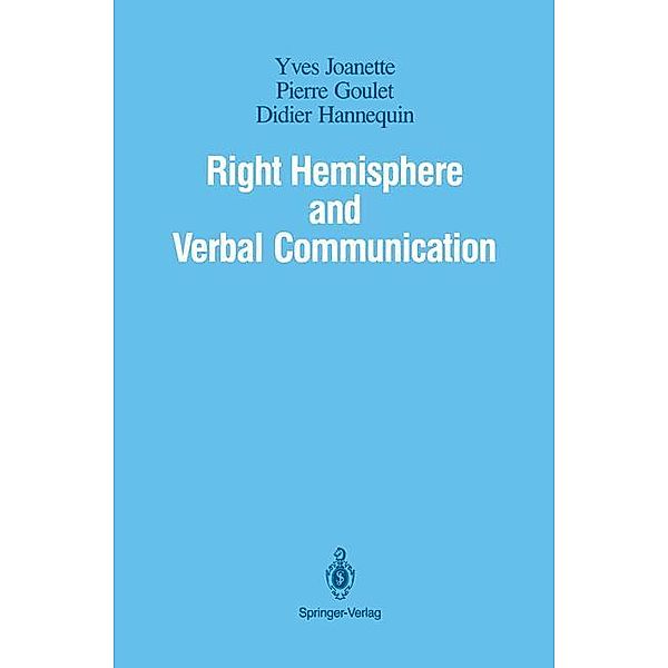 Right Hemisphere and Verbal Communication, Yves Joanette, Pierre Goulet, Didier Hannequin