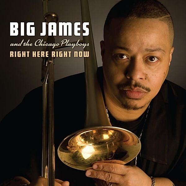 Right Here Right Now, Big James & Chicago Bluesplayers