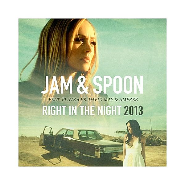 Right In The Night 2013, Jam & Spoon Feat. Plavka Vs. David May & Amfree