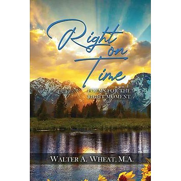 Right On time, Poems for the Right Moment, M. A. Wheat