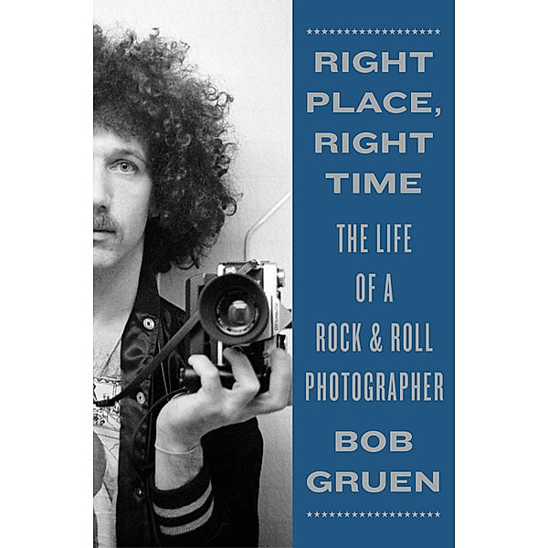 Right Place, Right Time, Bob Gruen