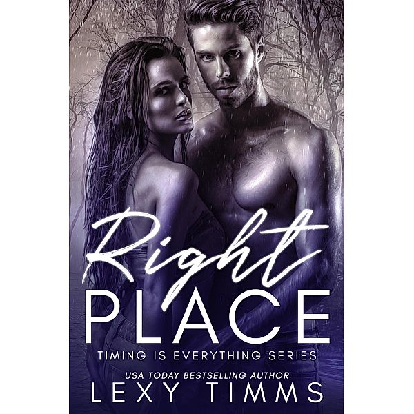 Right Place (Timing is Everything Series, #2) / Timing is Everything Series, Lexy Timms