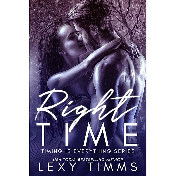 Right Time (Timing is Everything Series, #1) / Timing is Everything Series, Lexy Timms