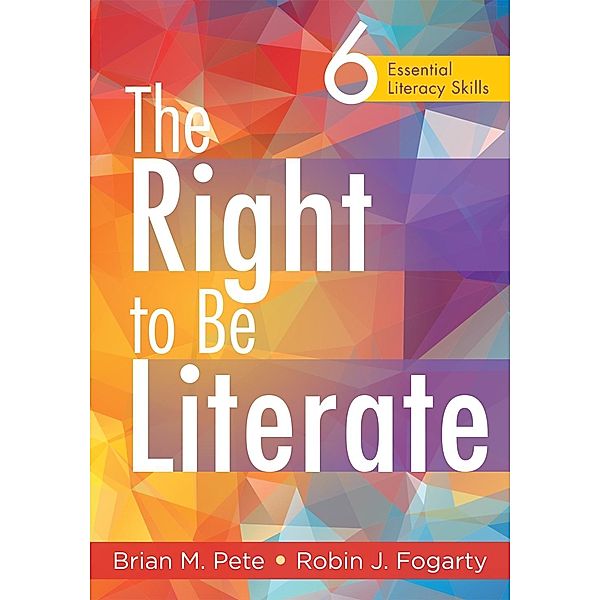 Right to Be Literate, The, Brian M. Pete, Robin J. Fogarty