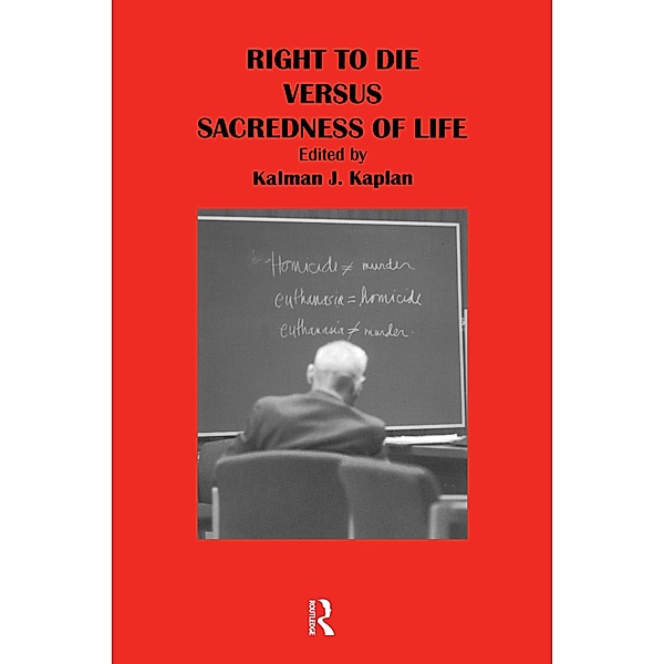 Right to Die Versus Sacredness of Life, Kalman J Kaplan