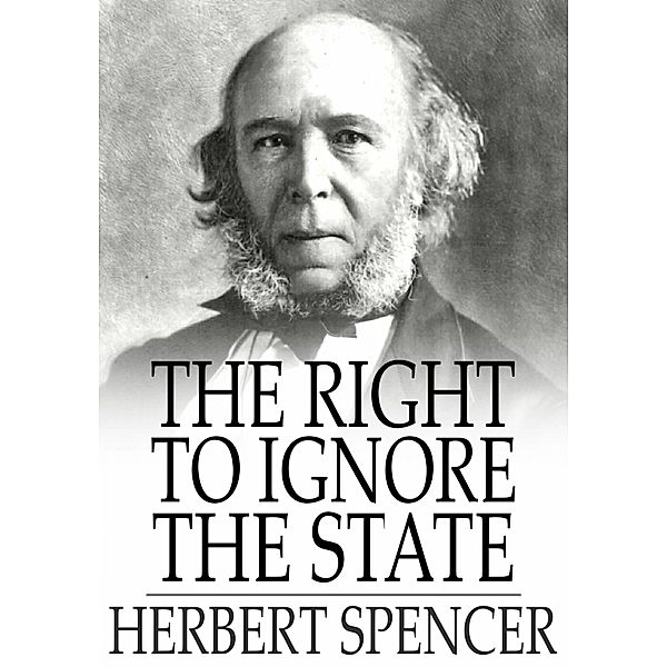Right to Ignore the State / The Floating Press, Herbert Spencer