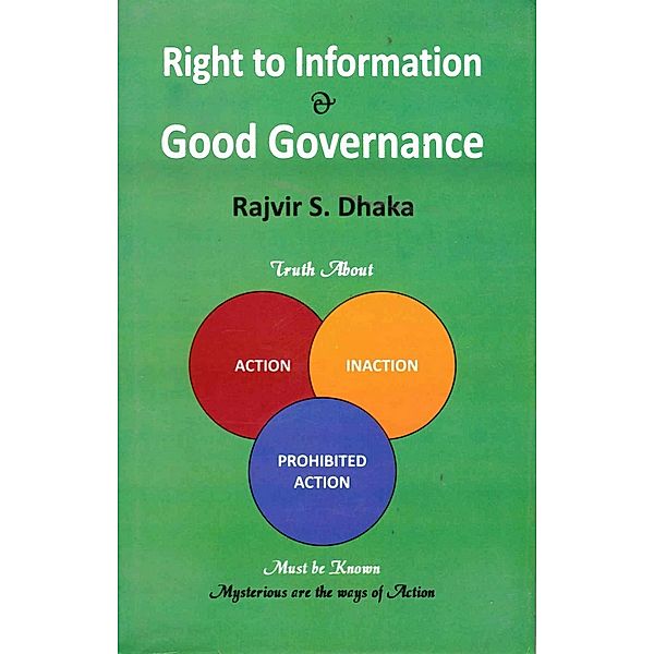Right to Information and Good Governance, Rajvir S. Dhaka