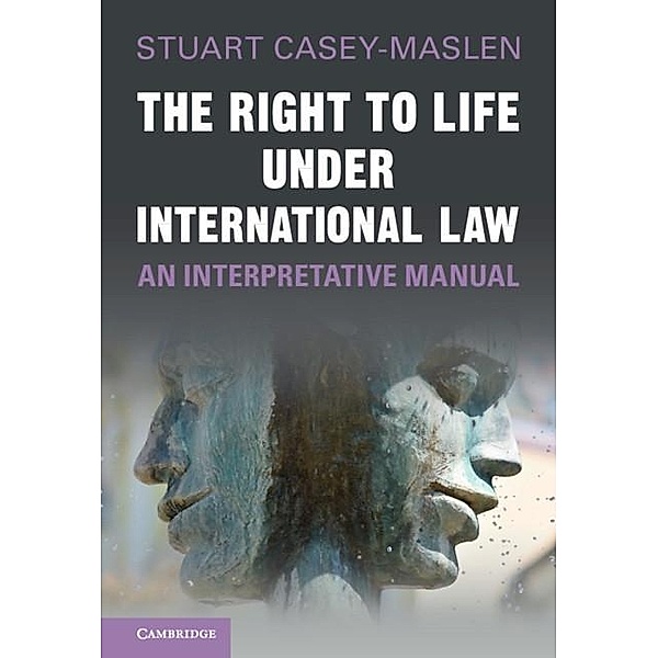 Right to Life under International Law, Stuart Casey-Maslen