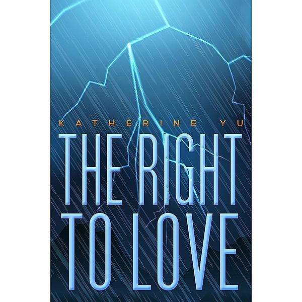 Right to Love / Austin Macauley Publishers LLC, Katherine Yu