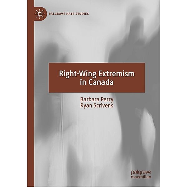 Right-Wing Extremism in Canada / Palgrave Hate Studies, Barbara Perry, Ryan Scrivens
