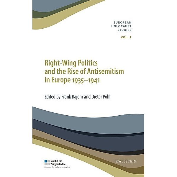 Right-Wing Politics and the Rise of Antisemitism in Europe 1935-1941, Frank Bajohr, Dieter Pohl