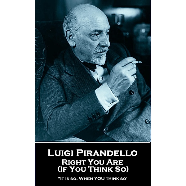 Right You Are (If You Think So), Luigi Pirandello