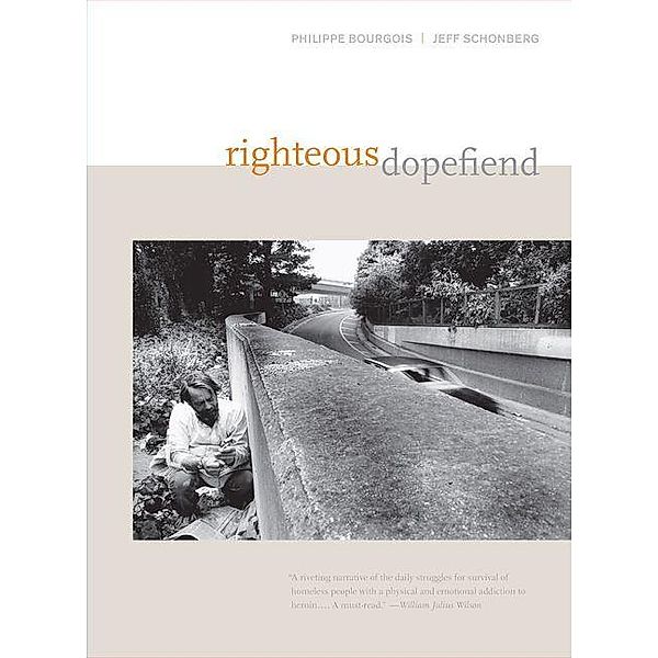 Righteous Dopefiend / California Series in Public Anthropology Bd.21, Philippe Bourgois, Jeffrey Schonberg