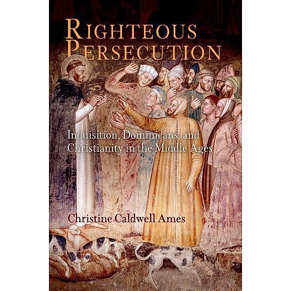 Righteous Persecution / The Middle Ages Series, Christine Caldwell Ames