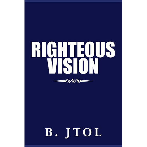 Righteous Vision, B. Jtol