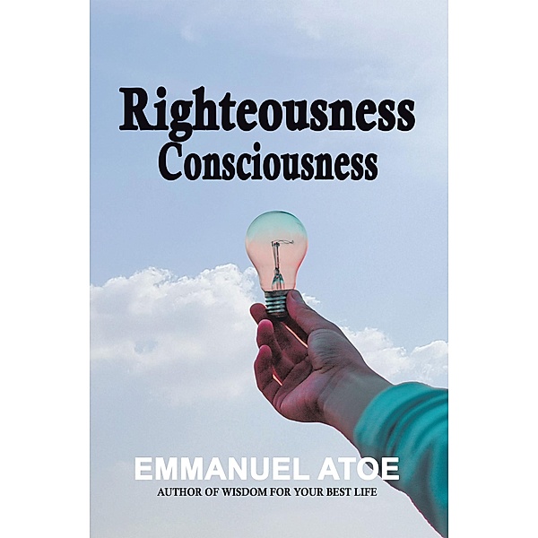 Righteousness Consciousness, Emmanuel Atoe