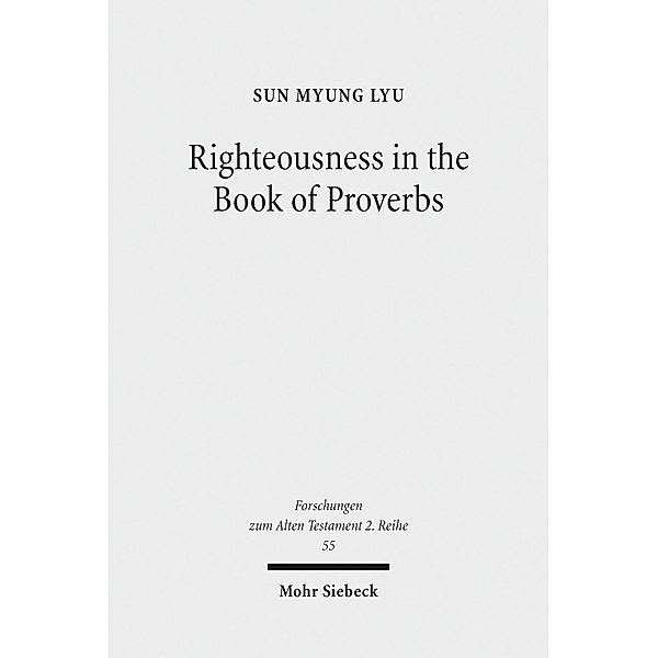 Righteousness in the Book of Proverbs, Sun Myung Lyu