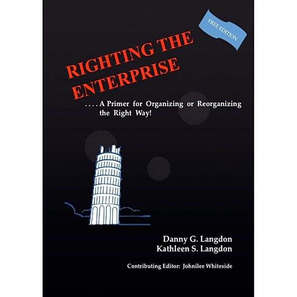 Righting The Enterprise: A Primer for Organizing or Reorganizing the Right Way, Danny Langdon, Kathleen Langdon