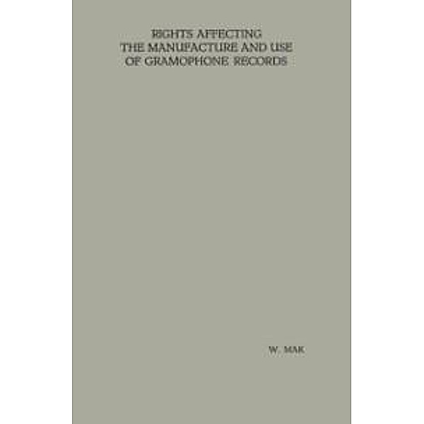 Rights Affecting the Manufacture and Use of Gramophone Records, W. Mak
