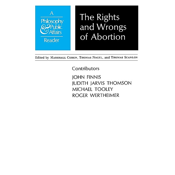 Rights and Wrongs of Abortion / Philosophy and Public Affairs Readers