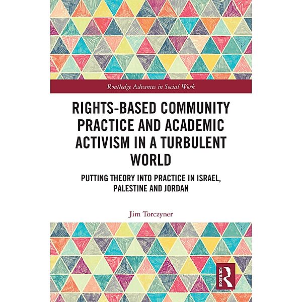 Rights-Based Community Practice and Academic Activism in a Turbulent World, Jim Torczyner