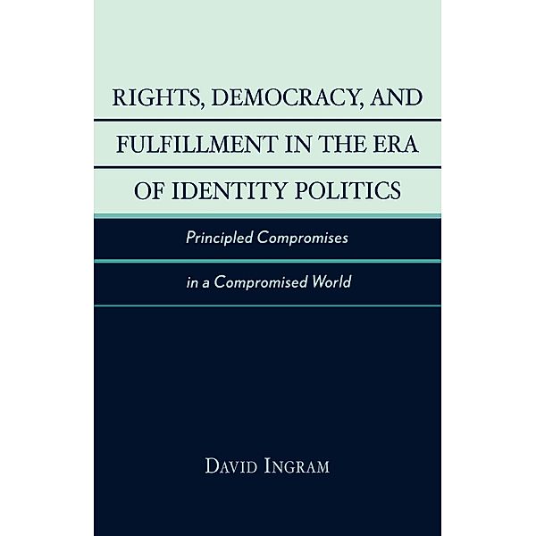 Rights, Democracy, and Fulfillment in the Era of Identity Politics / New Critical Theory, David Ingram