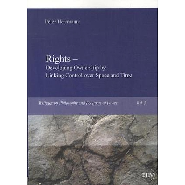 Rights - Developing Ownership by Linking Control over Space and Time, Peter Herrmann