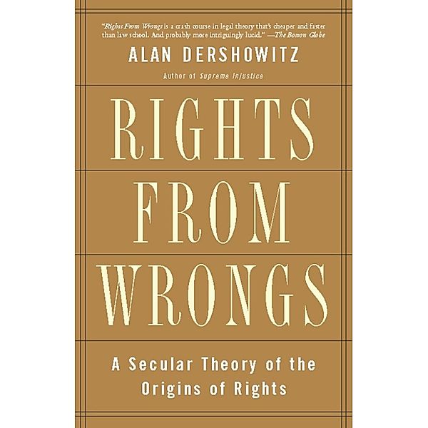 Rights from Wrongs, Alan M. Dershowitz