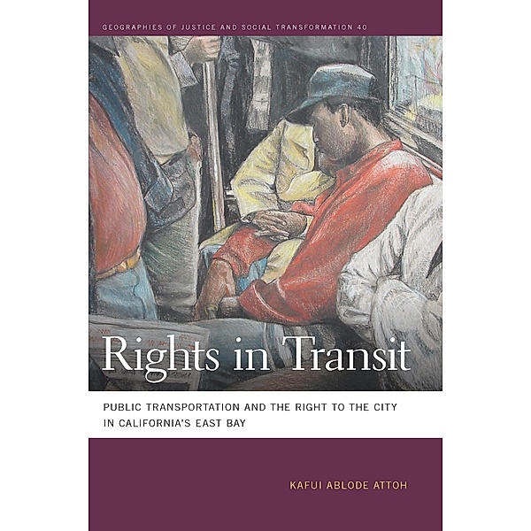 Rights in Transit / Geographies of Justice and Social Transformation Ser. Bd.40, Kafui Ablode Attoh