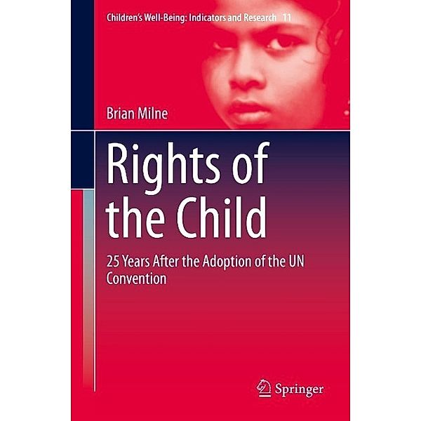 Rights of the Child / Children's Well-Being: Indicators and Research Bd.11, Brian Milne