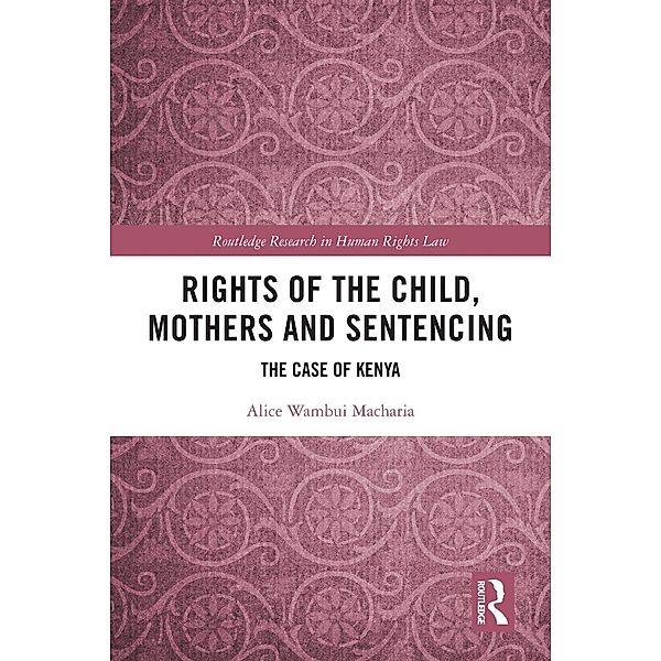 Rights of the Child, Mothers and Sentencing, Alice Wambui Macharia