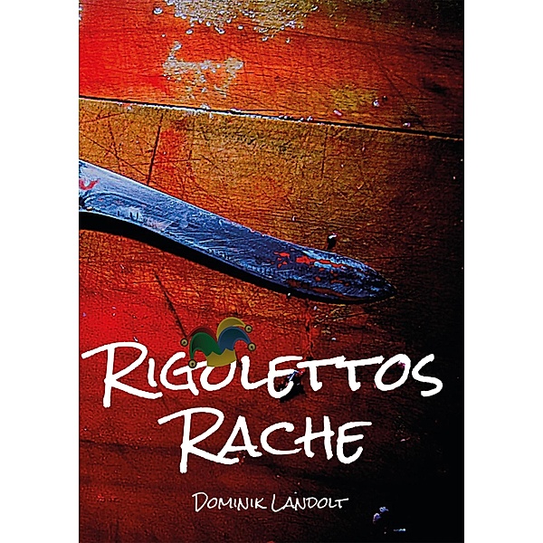 Rigolettos Rache, Dominik Landolt