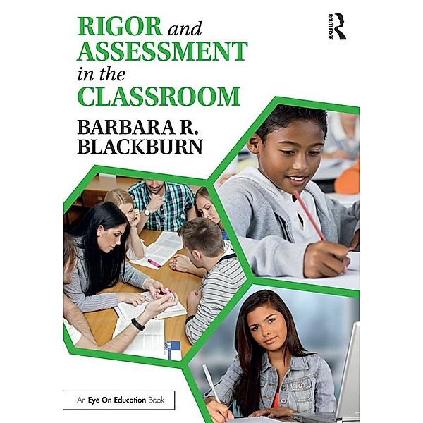 Rigor and Assessment in the Classroom, Barbara R. Blackburn