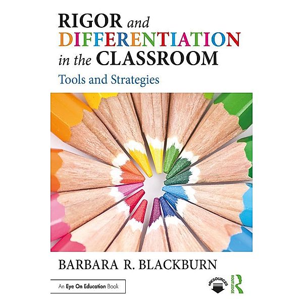 Rigor and Differentiation in the Classroom, Barbara R. Blackburn