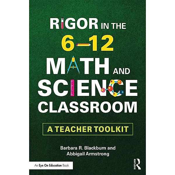 Rigor in the 6-12 Math and Science Classroom, Barbara R. Blackburn, Abbigail Armstrong