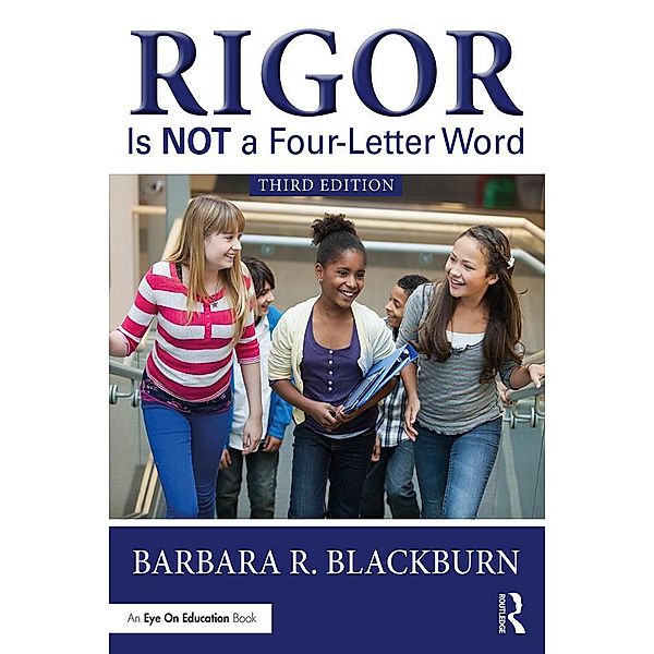 Rigor Is NOT a Four-Letter Word, Barbara R. Blackburn