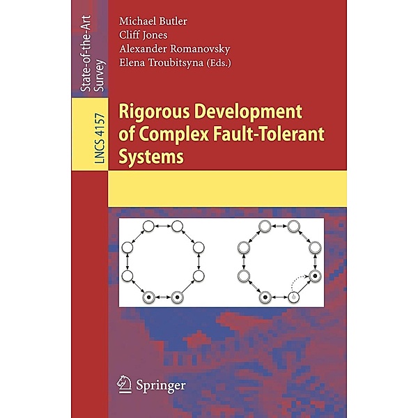Rigorous Development of Complex Fault-Tolerant Systems / Lecture Notes in Computer Science Bd.4157