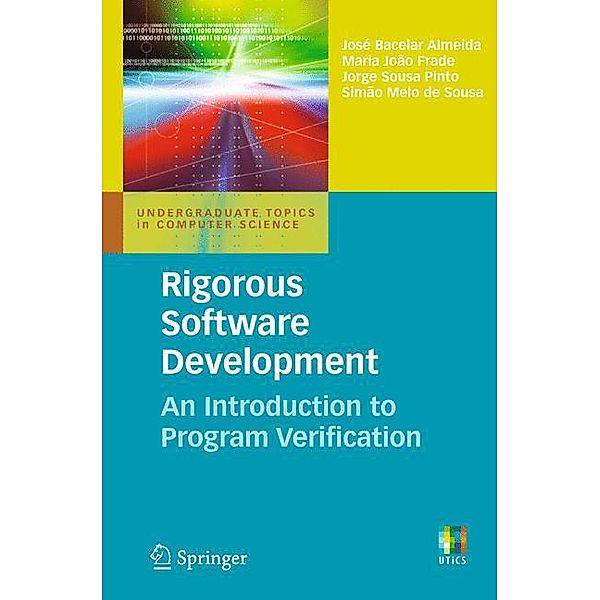 Rigorous Software Development, José Bacelar Almeida, Maria João Frade, Jorge Sousa Pinto, Simão Melo de Sousa