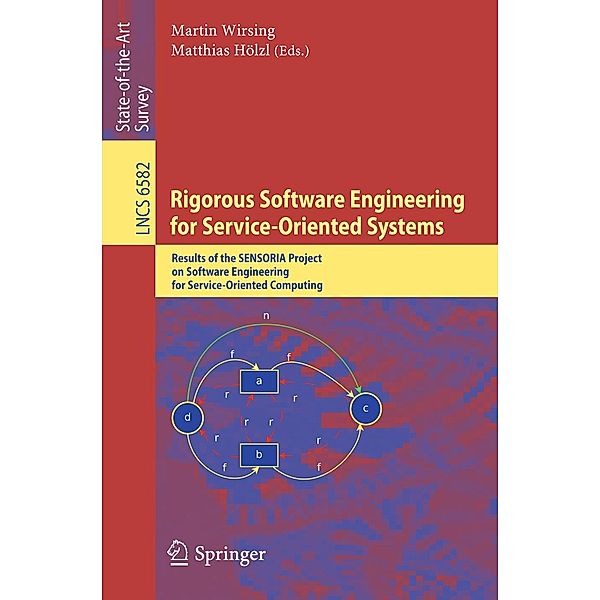 Rigorous Software Engineering for Service-Oriented Systems / Lecture Notes in Computer Science Bd.6582