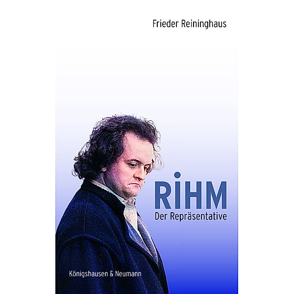 Rihm. Der Repräsentative, Frieder Reininghaus