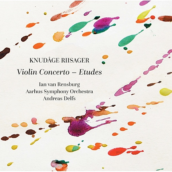Riisager: Violin Concerto-Etudes, Ian Van Rensburg, Aarhus SO, Andreas Delfs