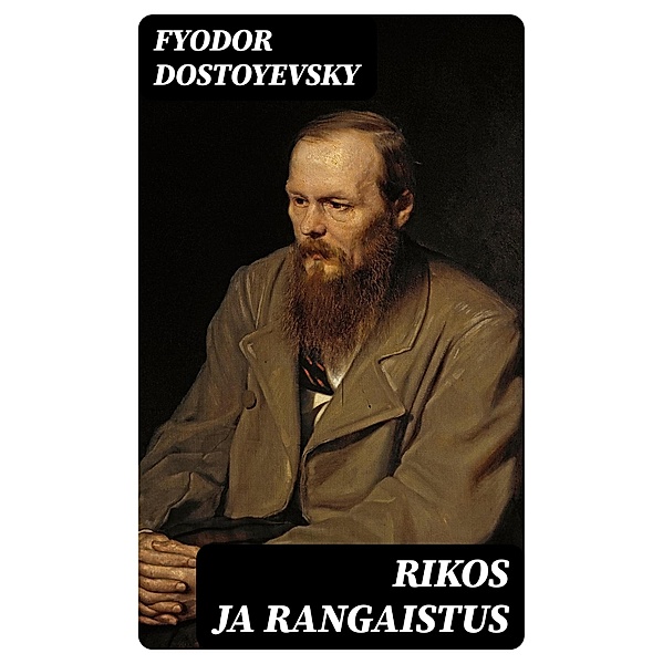 Rikos ja rangaistus, Fyodor Dostoyevsky