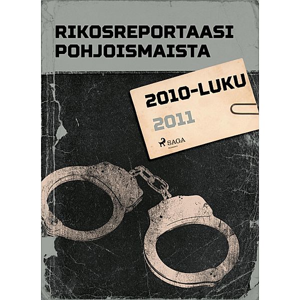 Rikosreportaasi Pohjoismaista 2011 / Pohjolan poliisi kertoo, Eri Tekijöitä